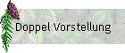 Doppel Vorstellung